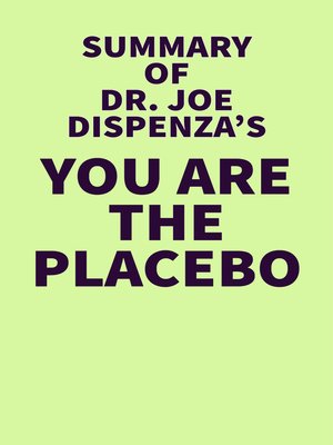 cover image of Summary of Dr. Joe Dispenza's You Are the Placebo